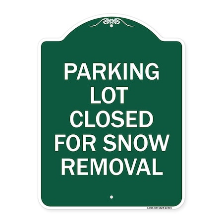 Signmission Parking Lot Closed for Snow Removal, Green & White Aluminum Sign, 18" x 24", GW-1824-23434 A-DES-GW-1824-23434